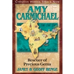 CHRISTIAN HEROES: THEN & NOW<BR>Amy Carmichael: Rescuer of Precious Gems